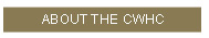 ABOUT THE CWHC